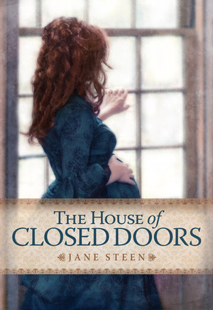 The House of Closed Doors by Jane Steen