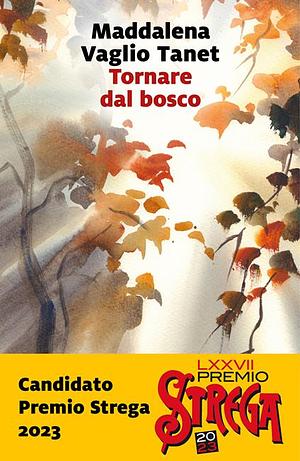 Tornare dal bosco  by Maddalena Vaglio Tanet