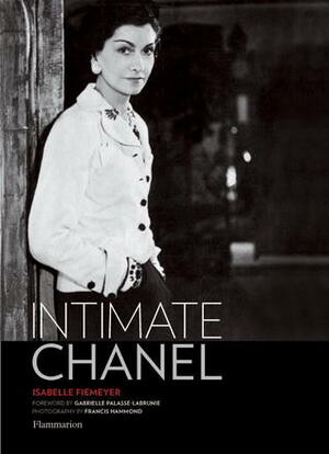 Intimate Chanel by Francis Hammond, Gabrielle Pallasse-Labrunie, Gabrielle Palasse-Labrunie, Isabelle Fiemeyer