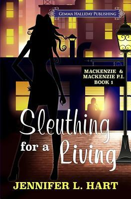 Sleuthing for a Living by Jennifer L. Hart