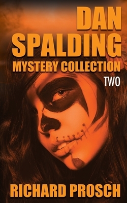 Dan Spalding Mystery Collection: Volume 2 by Richard Prosch