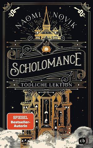 Scholomance - Tödliche Lektion by Naomi Novik