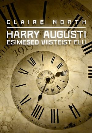 Harry Augusti esimesed viisteist elu by Claire North