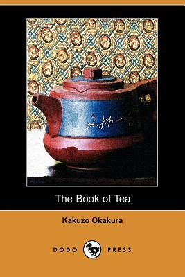 The Book of Tea (Dodo Press) by Kakuzo Okakura