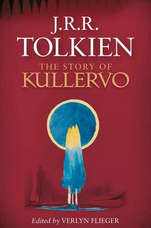 The Story of Kullervo by J.R.R. Tolkien