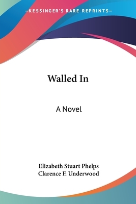 Walled In by Elizabeth Stuart Phelps