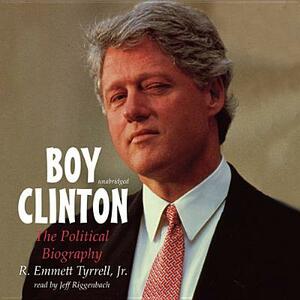 Boy Clinton: The Political Biography by R. Emmett Tyrrell Jr