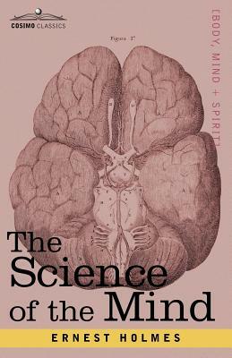 The Science of the Mind by Ernest Holmes