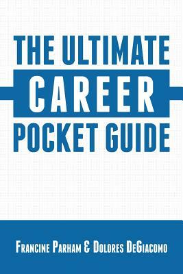 The Ultimate Career Pocket Guide by Dolores Degiacomo, Francine Parham