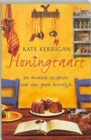 Honingtaart en andere recepten voor een goed huwelijk by Kate Kerrigan