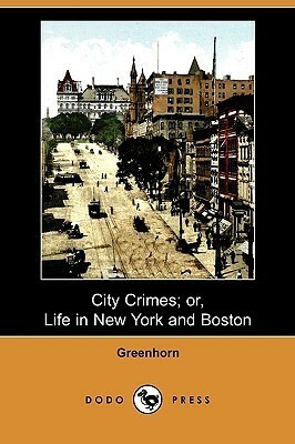 City Crimes; Or, Life in New York and Boston by George Thompson