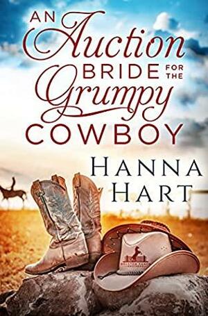An Auction Bride for the Grumpy Cowboy: Rolston Ranch Brothers by Hanna Hart