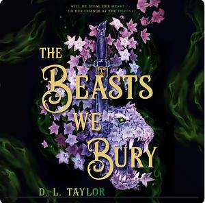 The Beasts We Bury by D.L. Taylor