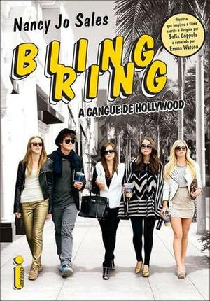 Bling Ring - A Gangue de Hollywood by Nancy Jo Sales, Lourdes Settle, Andrea Gottlieb, Cláudio Figueiredo