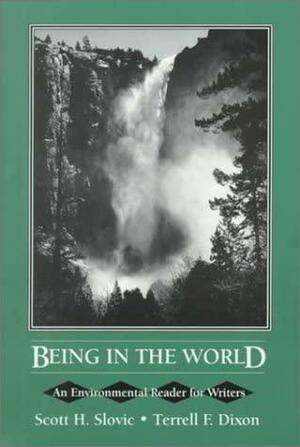 Being in the World: An Environmental Reader for Writers by Scott Slovic, Terrell F. Dixon