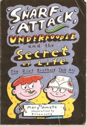 Snarf Attack, Underfoodle, And The Secret Of Life: The Riot Brothers Tell All by Mary Amato