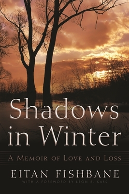 Shadows in Winter: A Memoir of Love and Loss by Eitan Fishbane