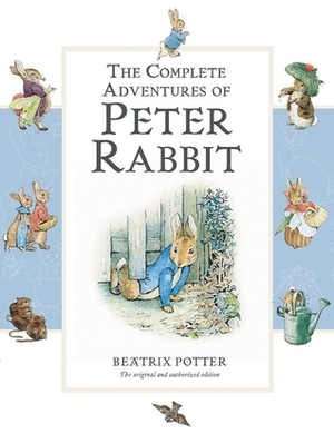 The Complete Adventures of Peter Rabbit by Beatrix Potter