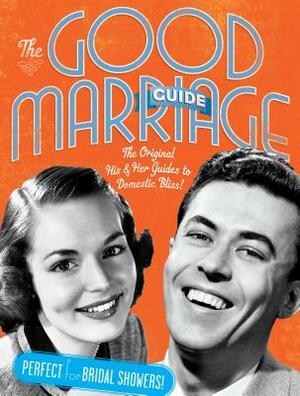 The Good Marriage Guides (Slipcase): The Original His & Her Guides to Domestic Bliss! by Cider Mill Press