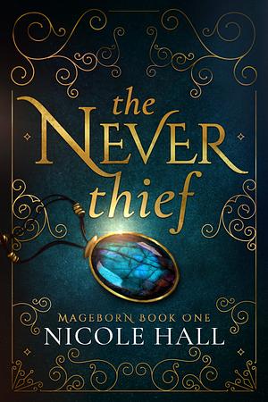 The Never Thief by Nicole Hall