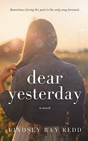 Dear Yesterday by Lindsey Ray Redd