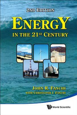 Energy in the 21st Century by John R. Fanchi