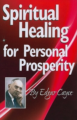 Spiritual Healing for Personal Prosperity by Edgar Cayce