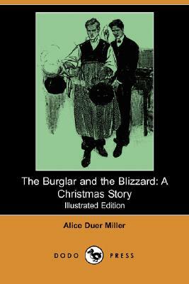 The Burglar and the Blizzard: A Christmas Story (Illustrated Edition) (Dodo Press) by Alice Duer Miller