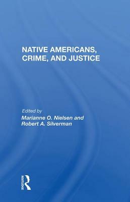 Native Americans, Crime, and Justice by Marianne O. Nielsen
