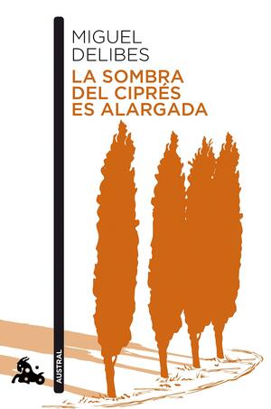 La sombra del ciprés es alargada by Miguel Delibes