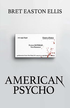 American Psycho by Bret Easton Ellis