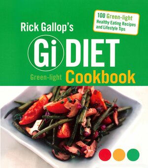 Rick Gallop's Gi Diet Green-Light Cookbook by Rick Gallop