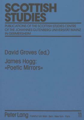 Poetic Mirrors: Comprising the Poetic Mirror (1816) and New Poetic Mirror (1829-1831) by James Hogg