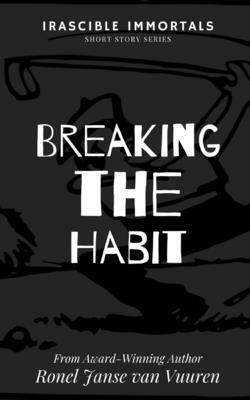 Breaking the Habit by Ronel Janse Van Vuuren
