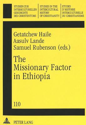 The Missionary Factor in Ethiopia: Papers from a Symposium on the Impact of European Missions on Ethiopian Society, Lund University, August 1996 by 