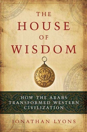 The House Of Wisdom by Jonathan Lyons