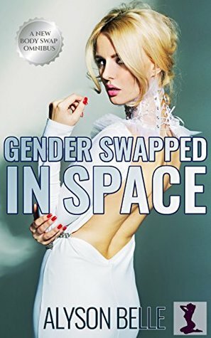 Gender Swapped in Space by Alyson Belle