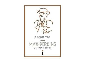 Max Perkins: Um Editor de Gênios by A. Scott Berg