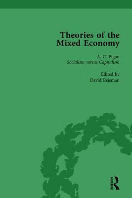 Theories of the Mixed Economy Vol 3: Selected Texts 1931-1968 by David Reisman