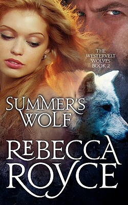 Summer's Wolf: The Westervelt Wolves Book 2 by Rebecca Royce