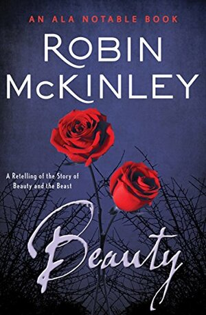 Beauty: A Retelling of the Story of Beauty and the Beast by Robin McKinley