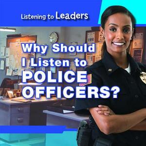 Why Should I Listen to Police Officers? by Christine Honders