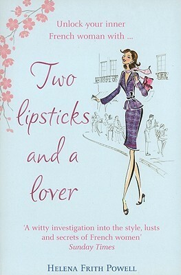 Two Lipsticks and a Lover by Helena Frith Powell