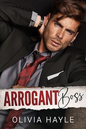 Arrogant Boss by Olivia Hayle