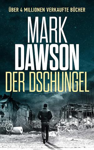 Der Dschungel by Mark Dawson, Jürgen Bürger