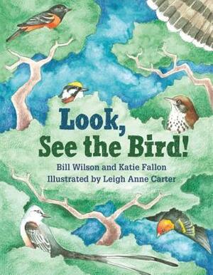 Look, See the Bird! by Bill Wilson, Katie Fallon