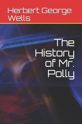 The History of Mr. Polly by H.G. Wells