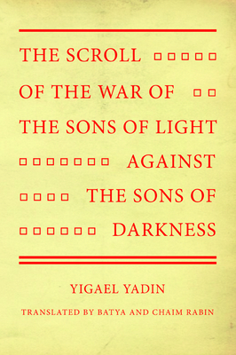 The Scroll of the War of the Sons of Light Against the Sons of Darkness by Yigael Yadin