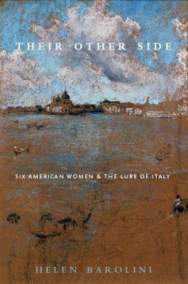 Their Other Side: Six American Women and the Lure of Italy by Helen Barolini