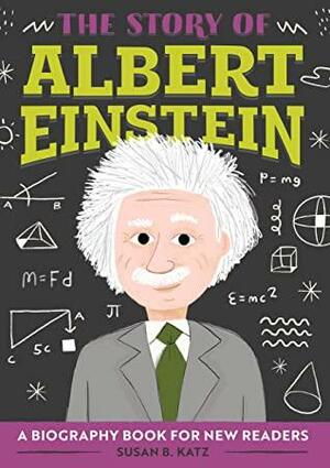Story of Albert Einstein: A Biography Book for New Readers by Susan B. Katz